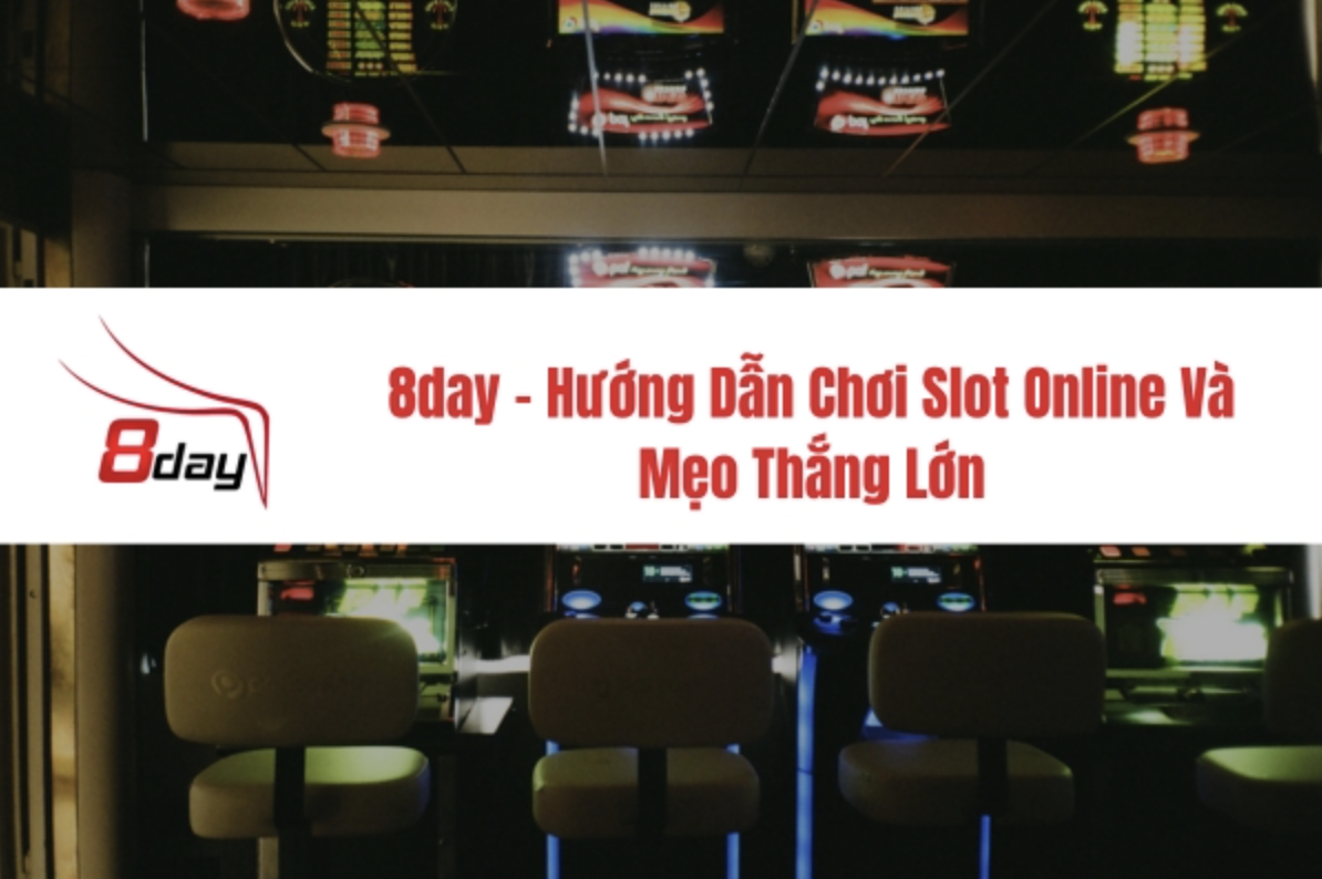 8day - Instructions for Playing Slots Online and Tips for Winning Big